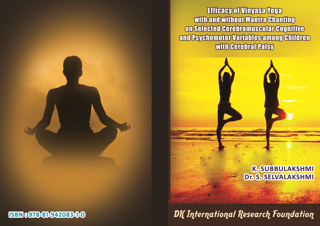 Efficacy of Vinyasa Yoga with and without Mantra Chanting on Selected Cerebromuscular Cognitive and Psychomotor Variables Among Childrenwith Cerebral Palsy